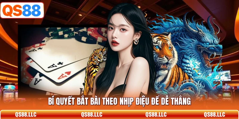Bí quyết bắt bài theo nhịp điệu để dễ thắng