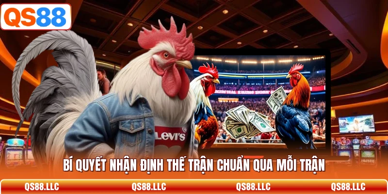 Bí quyết nhận định thế trận chuẩn qua mỗi trận