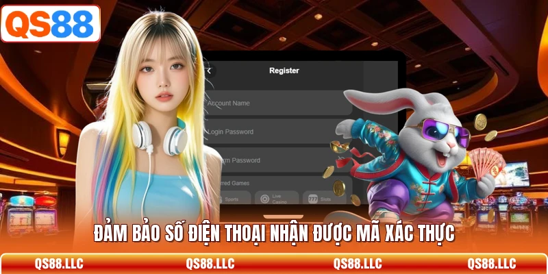 Đảm bảo số điện thoại nhận được mã xác thực