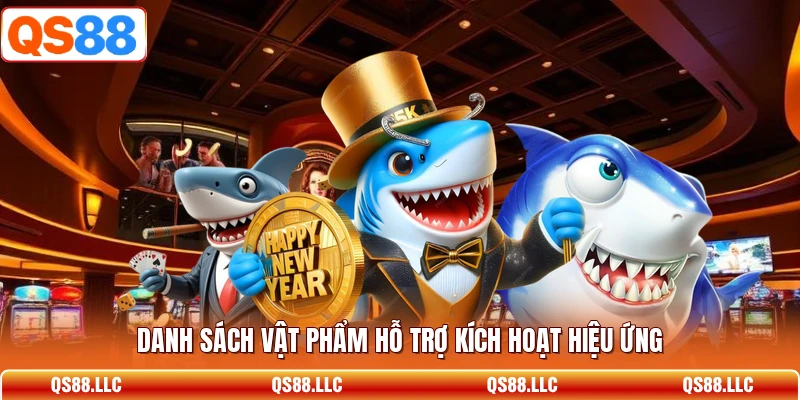 Danh sách vật phẩm hỗ trợ kích hoạt hiệu ứng