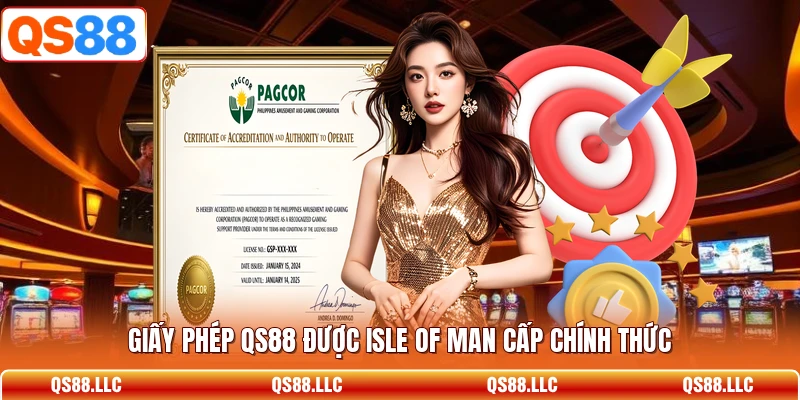 Giấy phép QS88 được Isle of Man cấp chính thức