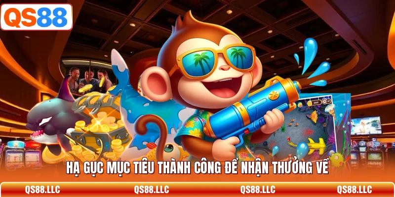 Hạ gục mục tiêu thành công để nhận thưởng về