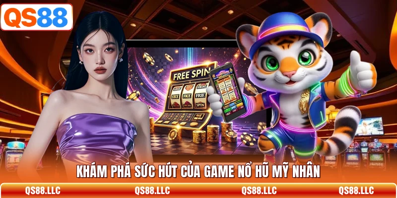 Khám phá sức hút của game nổ hũ mỹ nhân