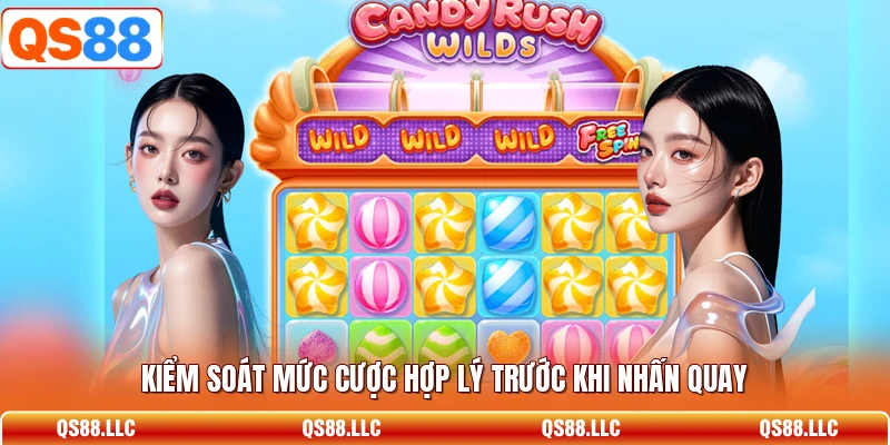 Kiểm soát mức cược hợp lý trước khi nhấn quay