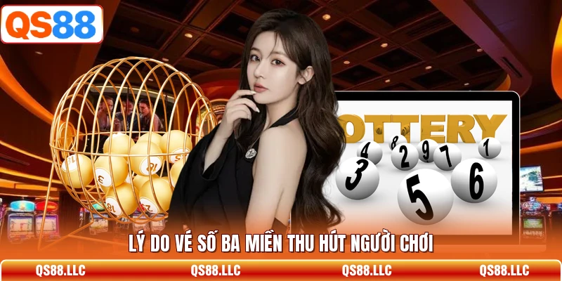 Lý do vé số ba miền thu hút người chơi