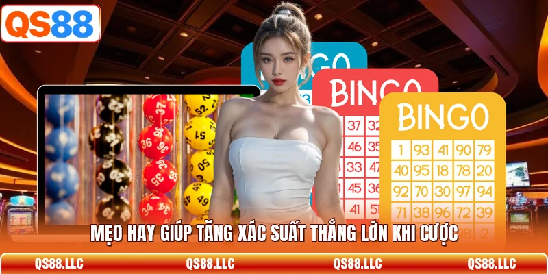 Mẹo hay giúp tăng xác suất thắng lớn khi cược