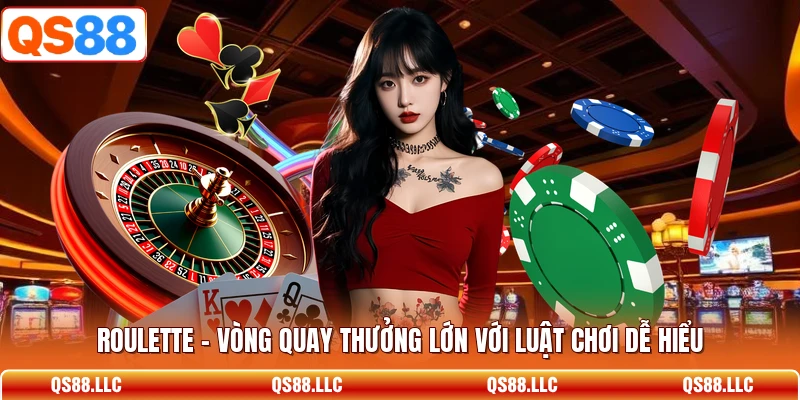 Roulette - Vòng Quay Thưởng Lớn Với Luật Chơi Dễ Hiểu