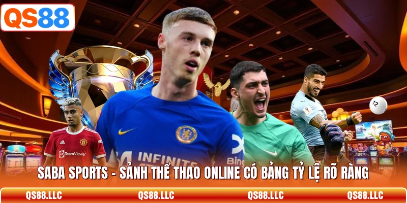Saba Sports - Sảnh Thể Thao Online Có Bảng Tỷ Lệ Rõ Ràng