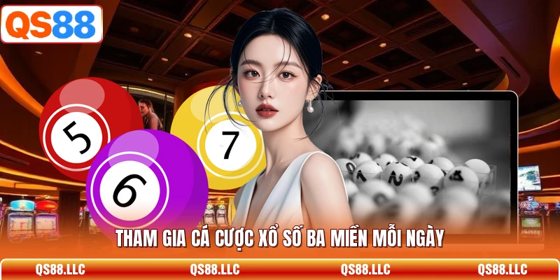 Tham gia cá cược xổ số ba miền mỗi ngày