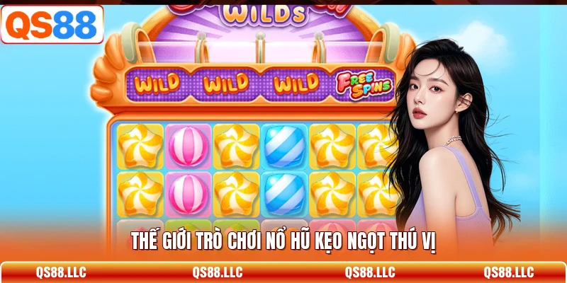 Thế giới trò chơi nổ hũ kẹo ngọt thú vị