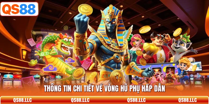 Thông tin chi tiết về vòng hũ phụ hấp dẫn