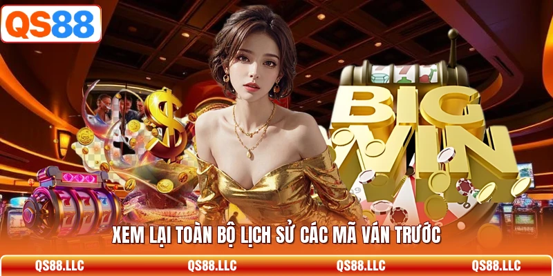 Xem lại toàn bộ lịch sử các mã ván trước